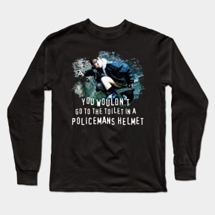 You Wouldn't go to the Toilet in a Policemans Helmet Long Sleeve T-Shirt